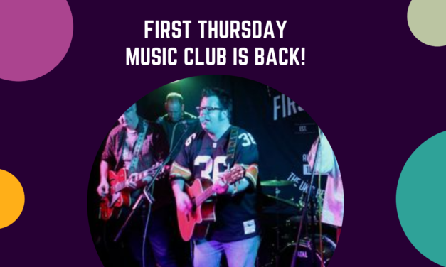 FIRST THURSDAY MUSIC CLUB IS BACK, THIS TIME AT A NEW VENUE