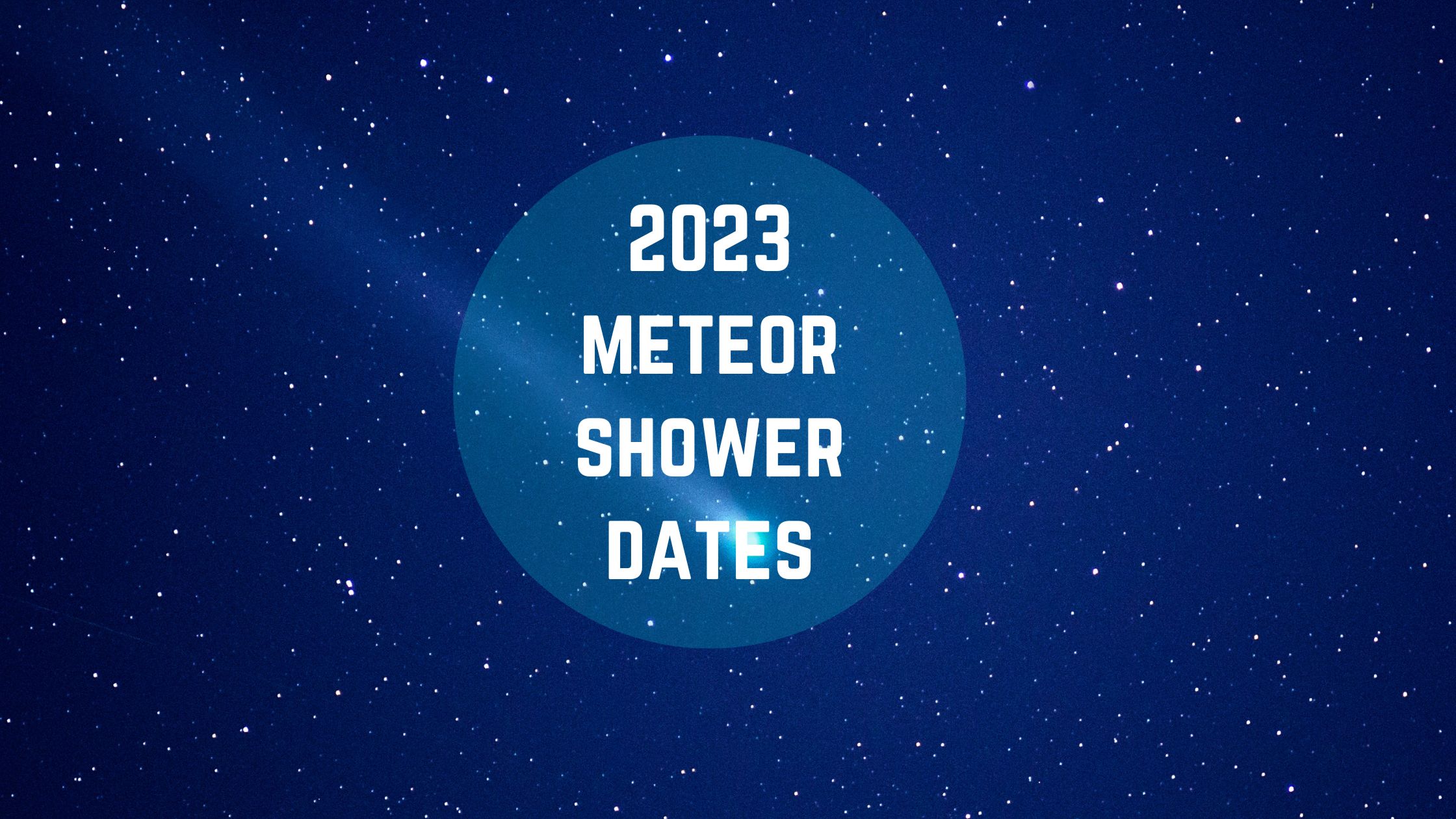 2023 Meteor Shower Dates Discover Thame